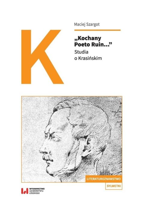 "Kochany Poeto Ruin...". Studia o Krasińskim