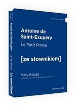 Le Petit Prince / Mały Książę z podręcznym słownikiem francusko-polskim Poziom A1/A2 (wyd. 2022)