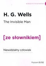 The Invisible Man / Niewidzialny człowiek z podręcznym słownikiem angielsko-polskim