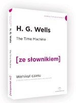 The Time Machine / Wehikuł czasu z podręcznym słownikiem angielsko-polskim (dodruk 2019)