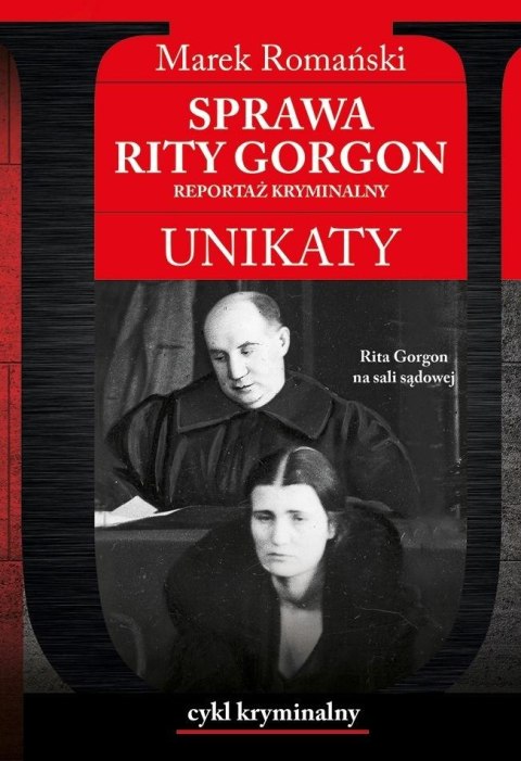 Unikaty 7 Sprawa Rity Gorgon. Reportaż kryminalny