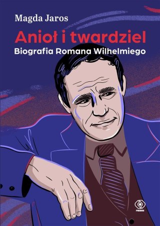 Anioł i twardziel. Biografia Romana Wilhelmiego