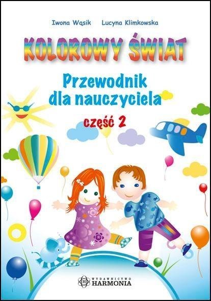 Kolorowy świat. Przewodnik dla nauczyciela cz.2