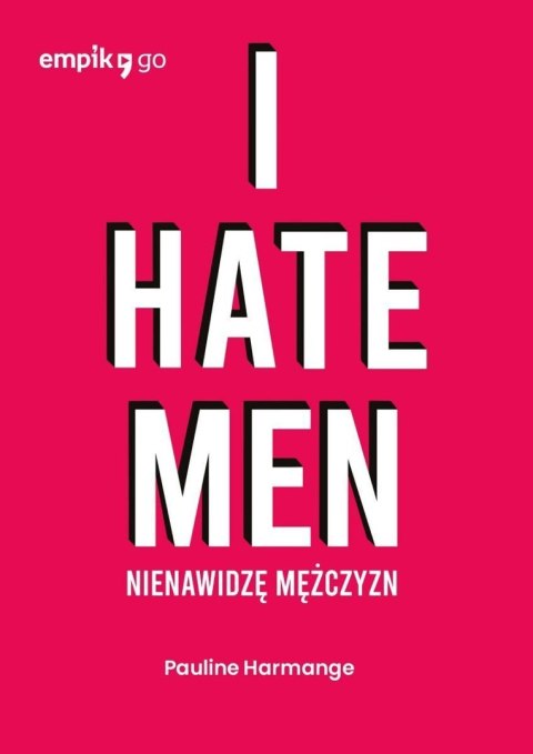 I hate men. Nienawidzę mężczyzn