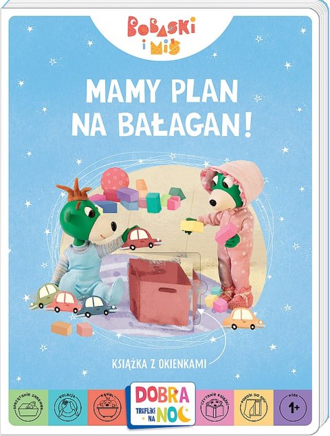 Mamy plan na bałagan! Książeczka z okienkami. Bobaski i Miś. Dobranoc, Trefliki na noc.