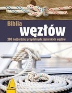 Biblia węzłów. 200 najbardziej przydatnych żeglarskich węzłów (wyd.3/2021)