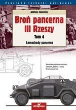 Broń pancerna III Rzeszy Tom 4 Samochody pancerne