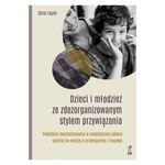 Dzieci i młodzież ze zdezorganizowanym stylem przywiązania Podejście mentalizowania w empatycznej opiece opartej na wiedzy o prz