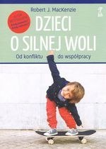 Dzieci o silnej woli. Od konfliktu do współpracy