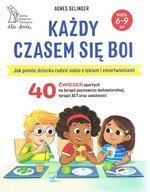 Każdy czasem się boi. Jak pomóc dziecku radzić sobie z lękiem i zmartwieniami