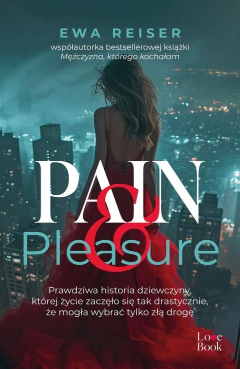 Pain&Pleasure. Prawdziwa historia dziewczyny.. EWA REISER