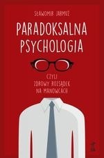 Paradoksalna psychologia czyli zdrowy rozsądek na manowcach