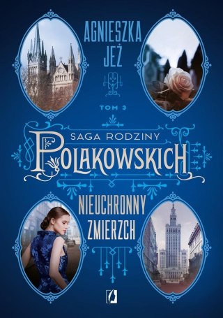 Saga rodziny Polakowskich T.3 Nieuchronny zmierzch AGNIESZKA JEŻ