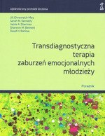 Transdiagnostyczna terapia zaburzeń emocjonalnych młodzieży. Poradnik