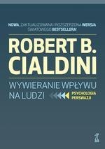 Wywieranie wpływu na ludzi. Psychologia perswazji (wyd. zaktualizowane)