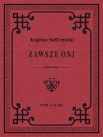 Zawsze Oni. Obrazy historyczne i obyczajowe z czasów Kościuszki i Legionów