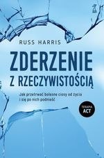 Zderzenie z rzeczywistością. Jak przetrwać bolesne ciosy od życia i się po nich podnieść (dodruk 2023)