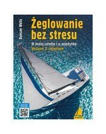 Żeglowanie bez stresu. W małej załodze i w pojedynkę (wyd. 2022)