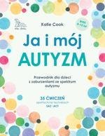 Ja i mój autyzm. Przewodnik dla dzieci z zaburzeniami ze spektrum autyzmu