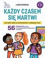 Każdy czasem się martwi. Jak radzić sobie ze zmartwieniami i zredukować stres