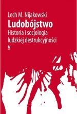 Ludobójstwo. Historia i socjologia ludzkiej destrukcyjności