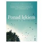 Ponad lękiem. Strategie terapii poznawczo-behawioralnej i uważności pozwalające przezwyciężyć lęk, strach i zamartwianie się (wy