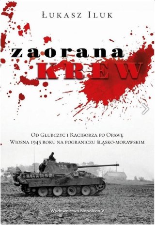 Zaorana krew. Od Głubczyc i Raciborza po Opawę.