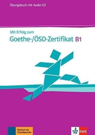 Mit Erfolg zum Goethe-/OSD- Zertifikat B1 UB + CD