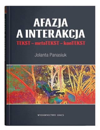 Afazja a interakcja. TEKST - metaTEKST - konTEKS