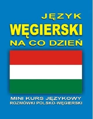 Język węgierski na co dzień Rozmówki +mini kurs+CD