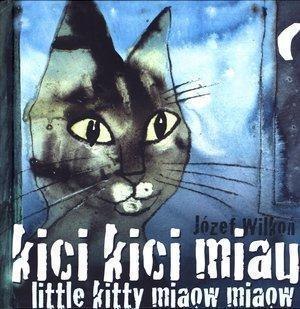 Kici, kici, miau. Little kitty miaow, miaow