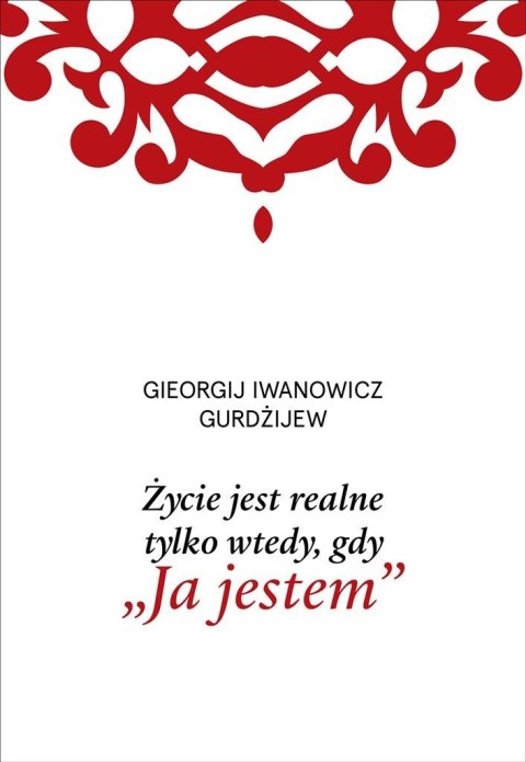 Życie jest realne tylko wtedy, gdy Ja jestem