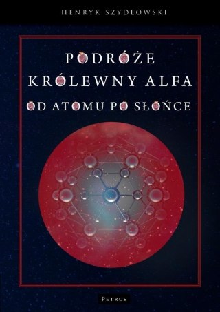 Podróże królewny Alfa. Od atomu po słońce