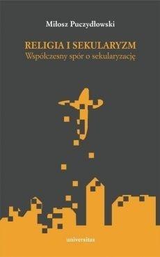 Religia i sekularyzm. Współczesny spór...