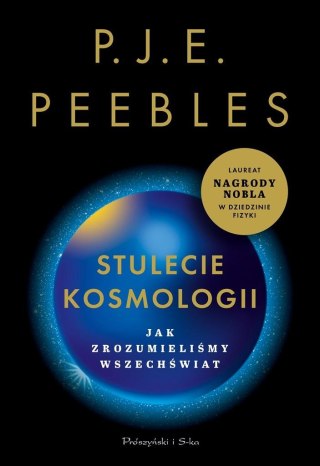 Stulecie kosmologii. Jak zrozumieliśmy Wszechświat