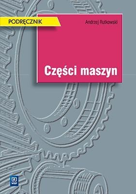 Części maszyn. Andrzej Rutkowski. Podr. WSIP