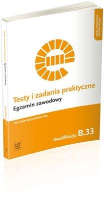 Testy i zad. prakt. Tech. budownictwa kwal. B.33