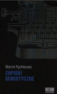 Zapiski semiotyczne - Marcin Rychlewski