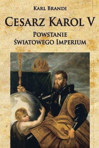 Cesarz Karol V Powstanie światowego imperium