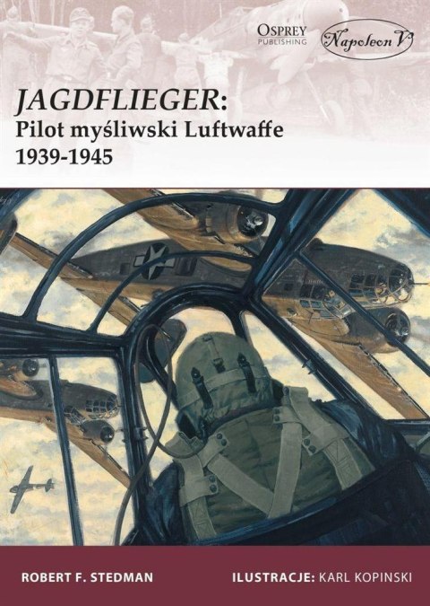 Jagdflieger. Pilot myśliwski Luftwaffe 1939-1945