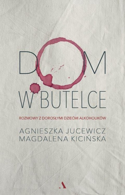 Dom w butelce. Rozmowy z Dorosłymi Dziećmi...