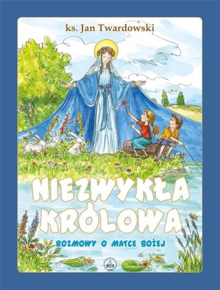 Niezwykła Królowa. Rozmowy o Matce Bożej