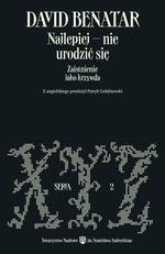 Najlepiej - nie urodzić się. Zaistnienie jako krzywda wyd. 2