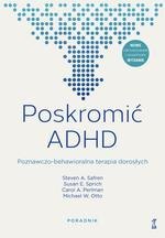 Poskromić ADHD. Poznawczo-behawioralna terapia dorosłych. Poradnik