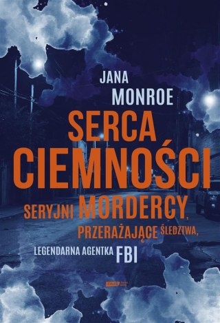 Serca ciemności. Seryjni mordercy, przerażające...