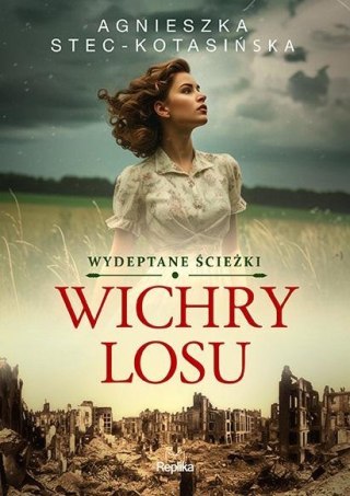 Wydeptane ścieżki T.1 Wichry losu AGNIESZKA STEC-KOTASIŃSKA