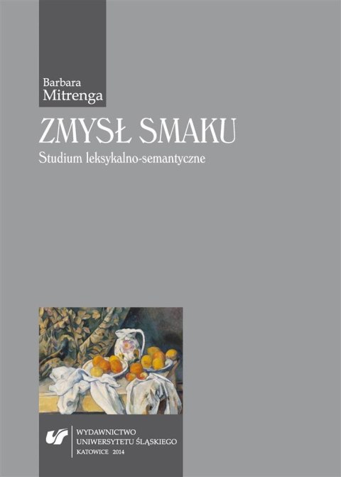 Zmysł smaku. Studium leksykalno-semantyczne