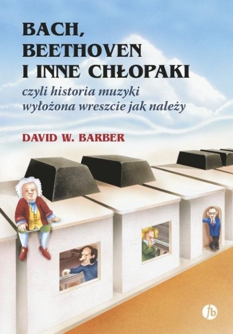 Bach, Beethoven i inne chłopaki