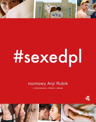 #sexedpl rozmowy anji rubik o dojrzewaniu miłości i seksie