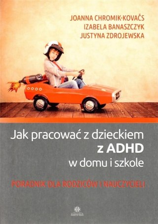 Jak pracować z dzieckiem z ADHD w domu i szkole